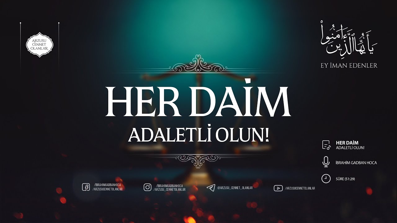 Her Daim Adaletli Olun! | (Ey İman Edenler #25) | İbrahim Gadban Hoca
