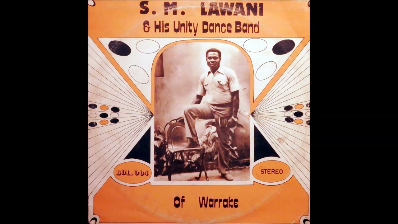 S.M. Lawani & his Unity Dance Band of Warrake - Owelelorioku