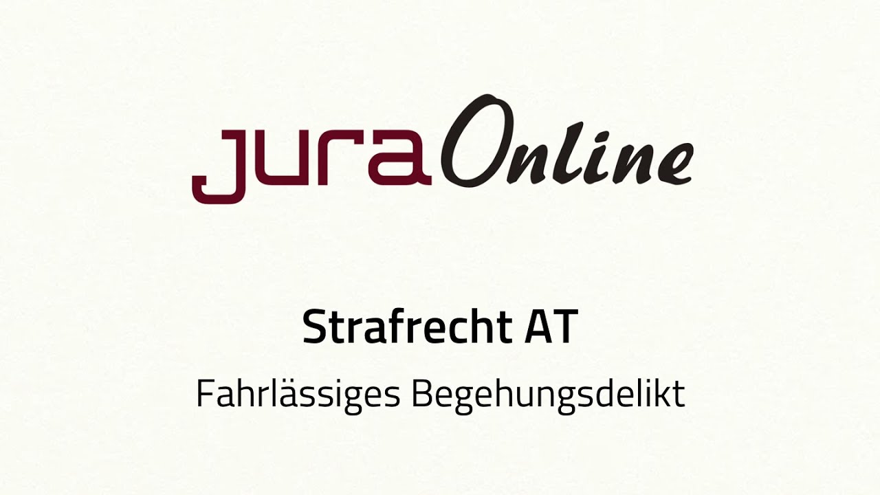 Strafrecht AT - Fahrlässiges Begehungsdelikt