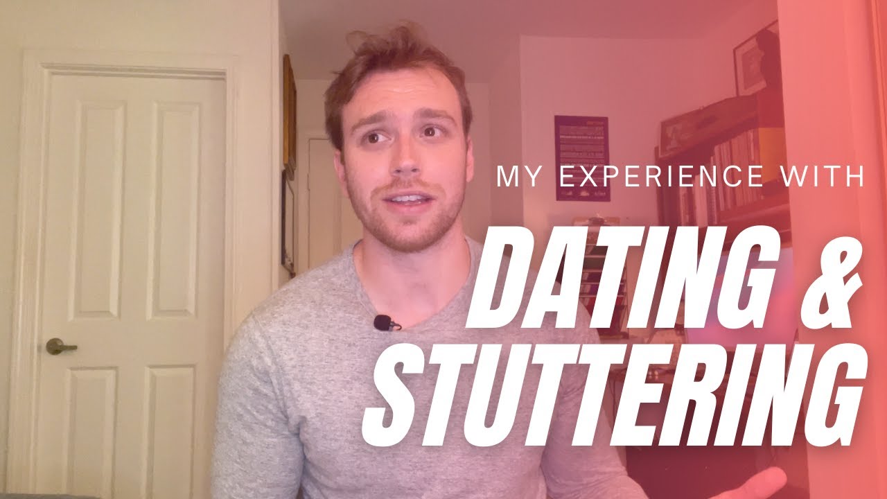 My Experience with DATING and Stuttering!