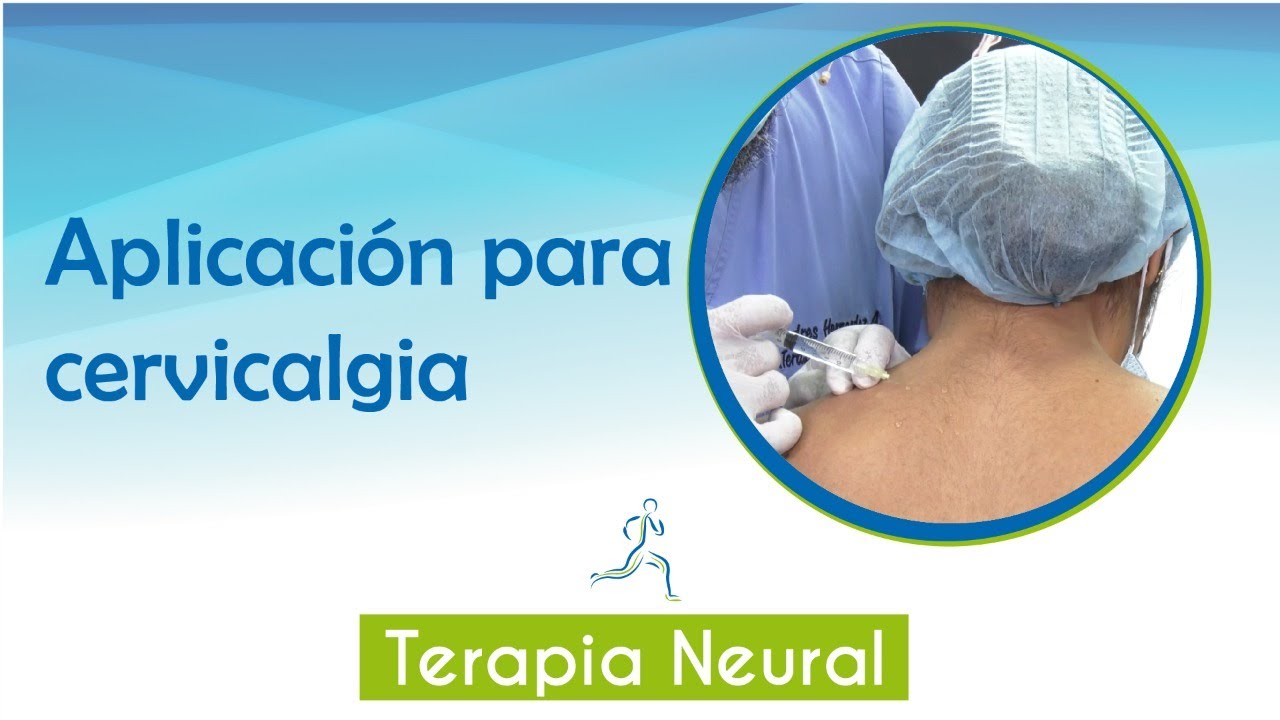 Aplicación de TERAPIA NEURAL en cervicalgia