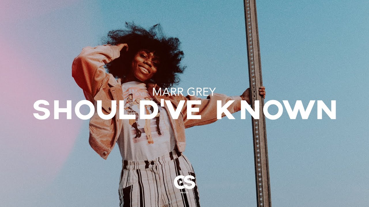Marr Grey - Should've Known