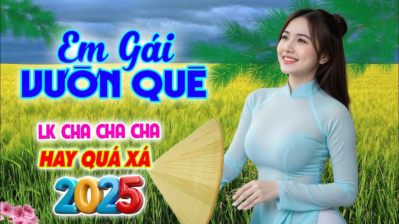 Em Gái Vườn Quê, Bolero Cha Cha Toàn Bài Hay, Phối Mới Cực Chuẩn, Nghe Thử Ai Dè Nghiện Luôn