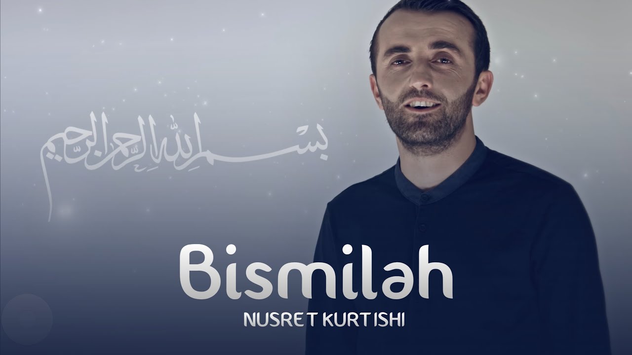 Nusret Kurtishi - Bismilah  | بسم الله