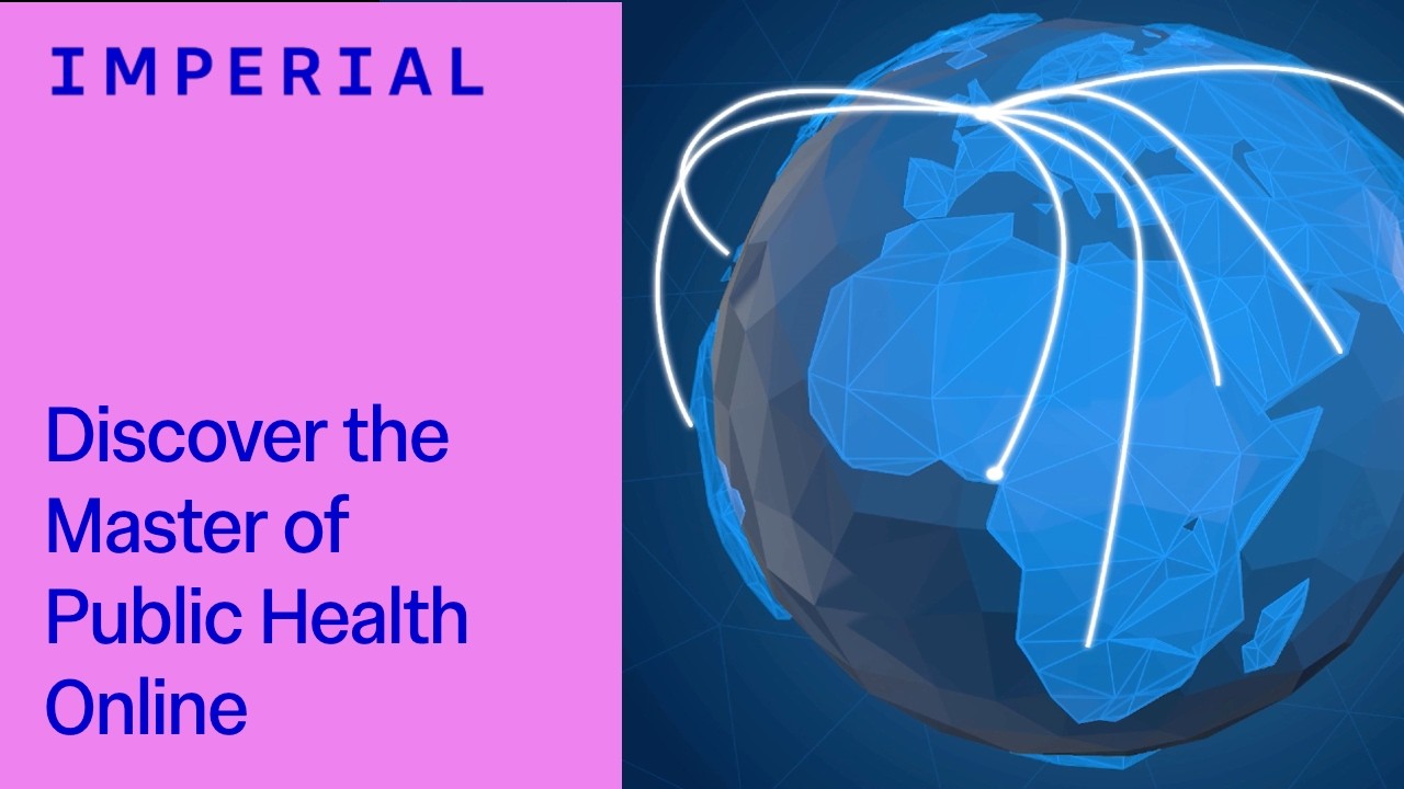 Discover the Master of Public Health (MPH) Online at Imperial College London
