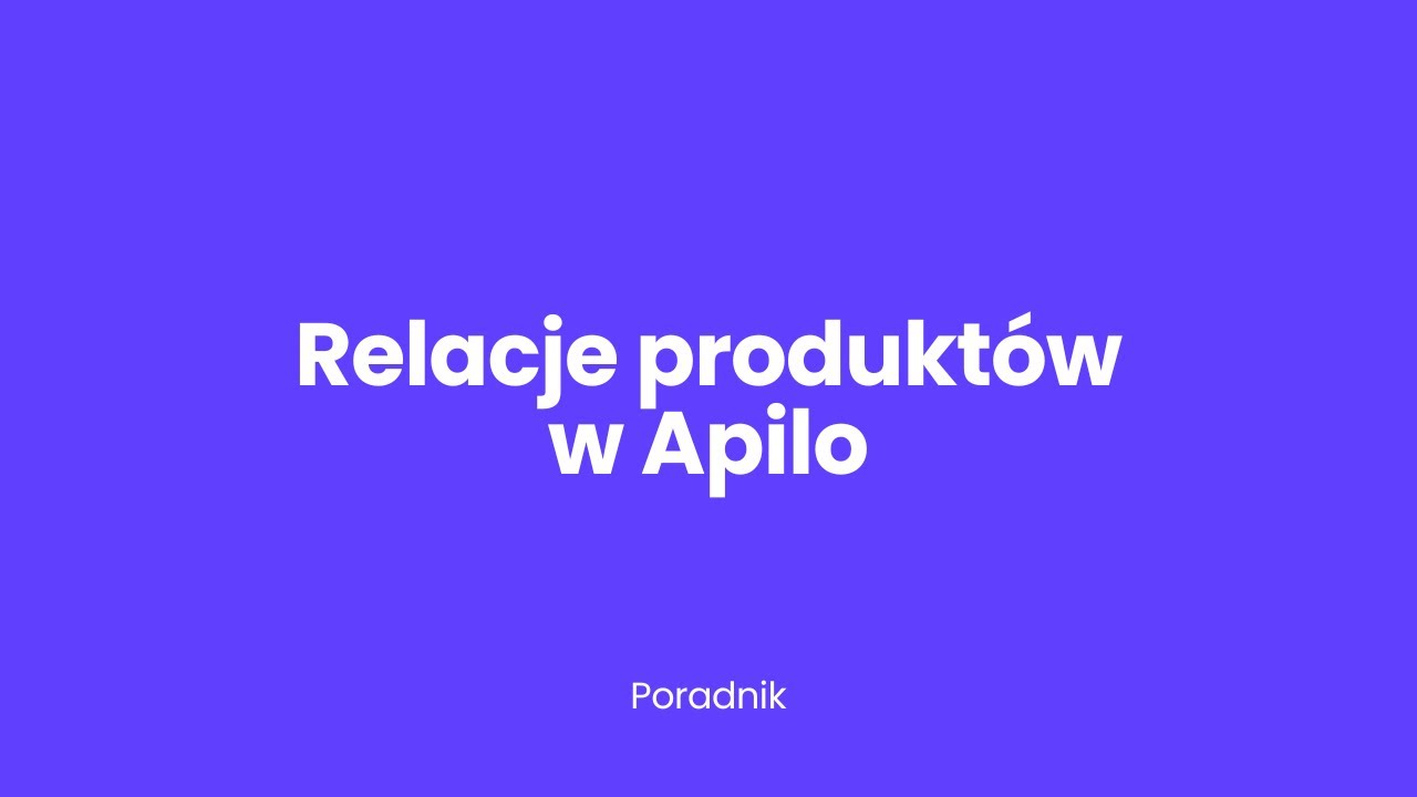 Relacje produktów w Apilo