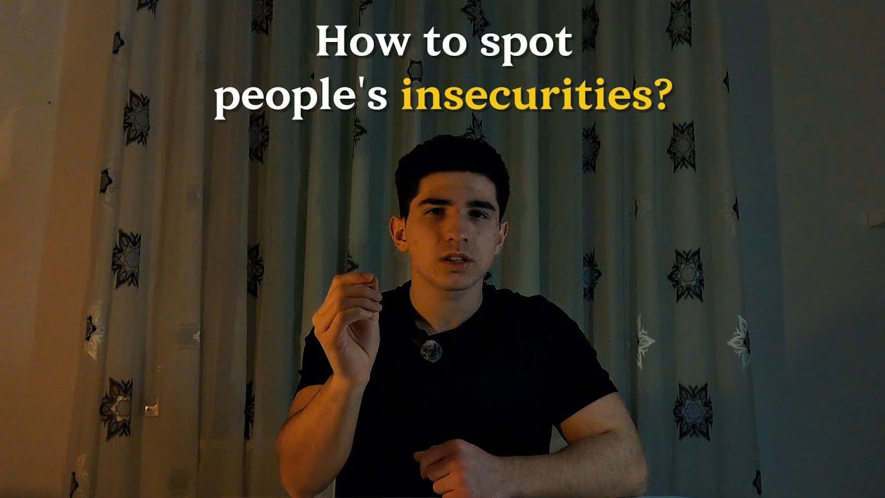 How to quickly spot someone's insecurity.