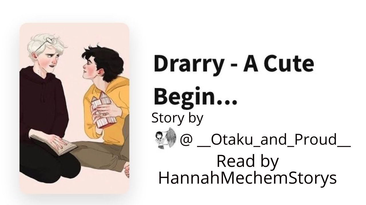 Drarry Fanfic||A Cute Beginning||By __Otaku_and_Proud__||Read by HannahMechemStorys