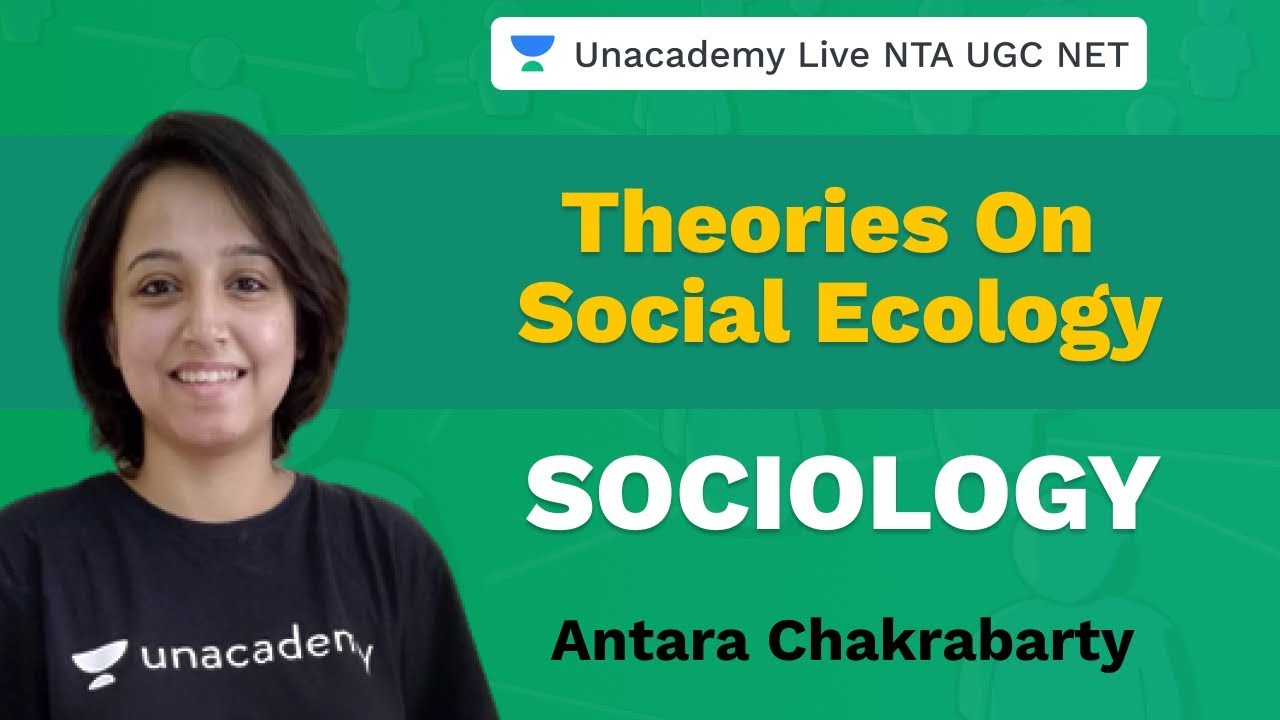 Theories on Social Ecology | Sociology | Unacademy Live NTA UGC NET | Antara Chakrabarty