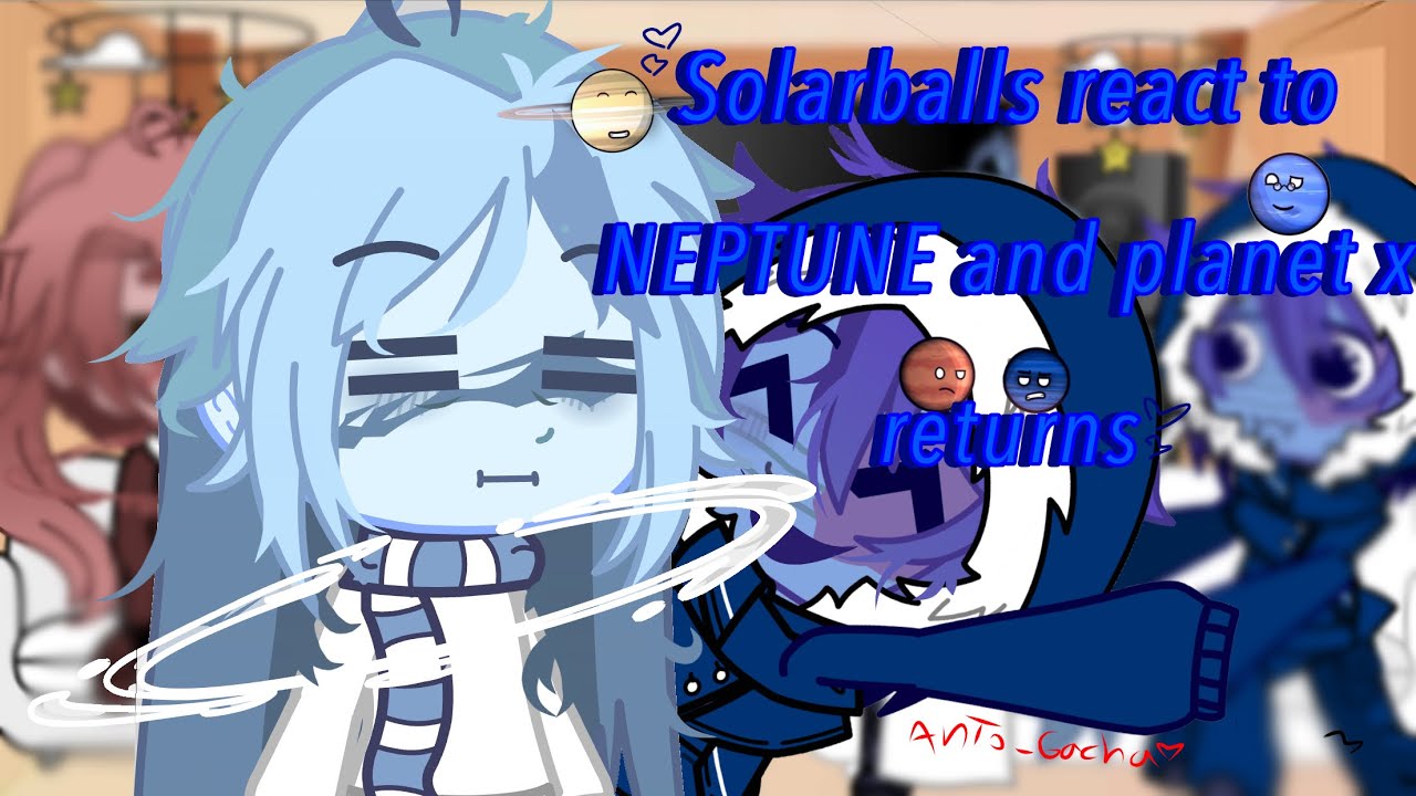 Solarballs react to NEPTUNE and planet x returns mi primera reacción 2/2 #react #solarballs #gacha