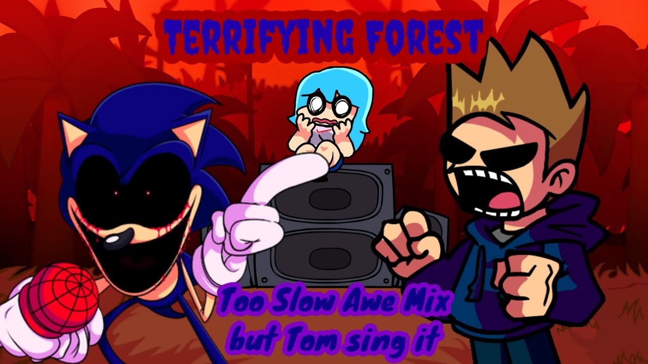 Terrifying Forest (Too Slow Awe Mix but Tom sing it)