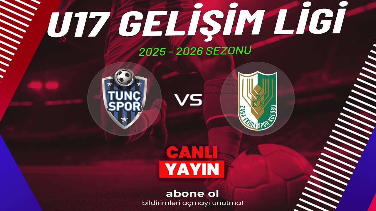 TUNÇ SPOR - ZARA EKİNLİSPOR | U17 Gelişim Ligi