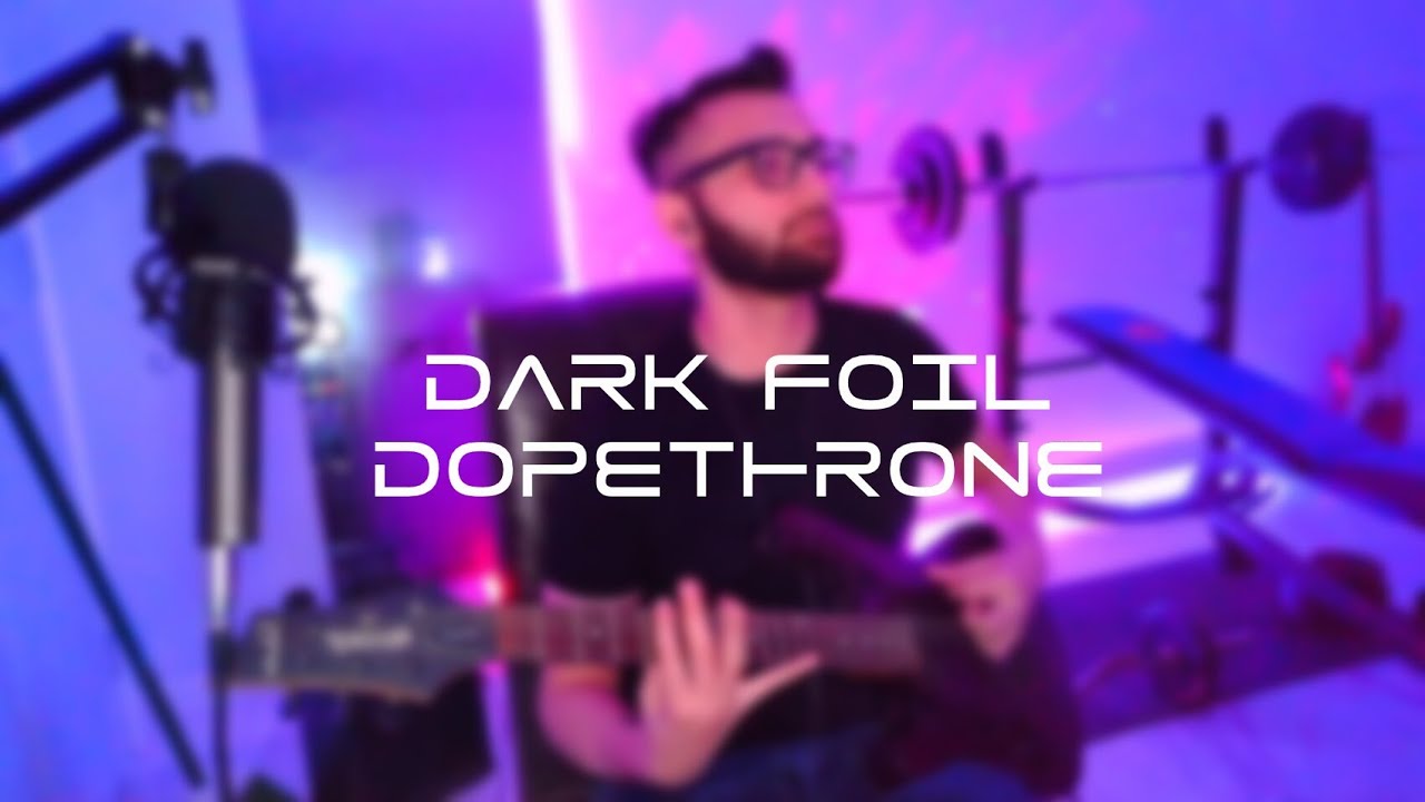 Dark Foil | Dopethrone | RAW Guitar Cover