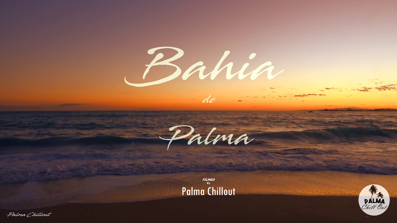 BAHIA DE PALMA de MALLORCA 4K - AMBIENT CHILLOUT LOUNGE RELAXING  - Essential Relax Chill Out 2022