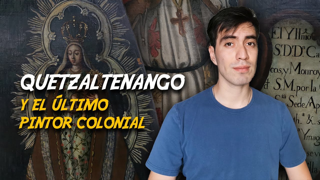 Quetzaltenango y el último pintor colonial