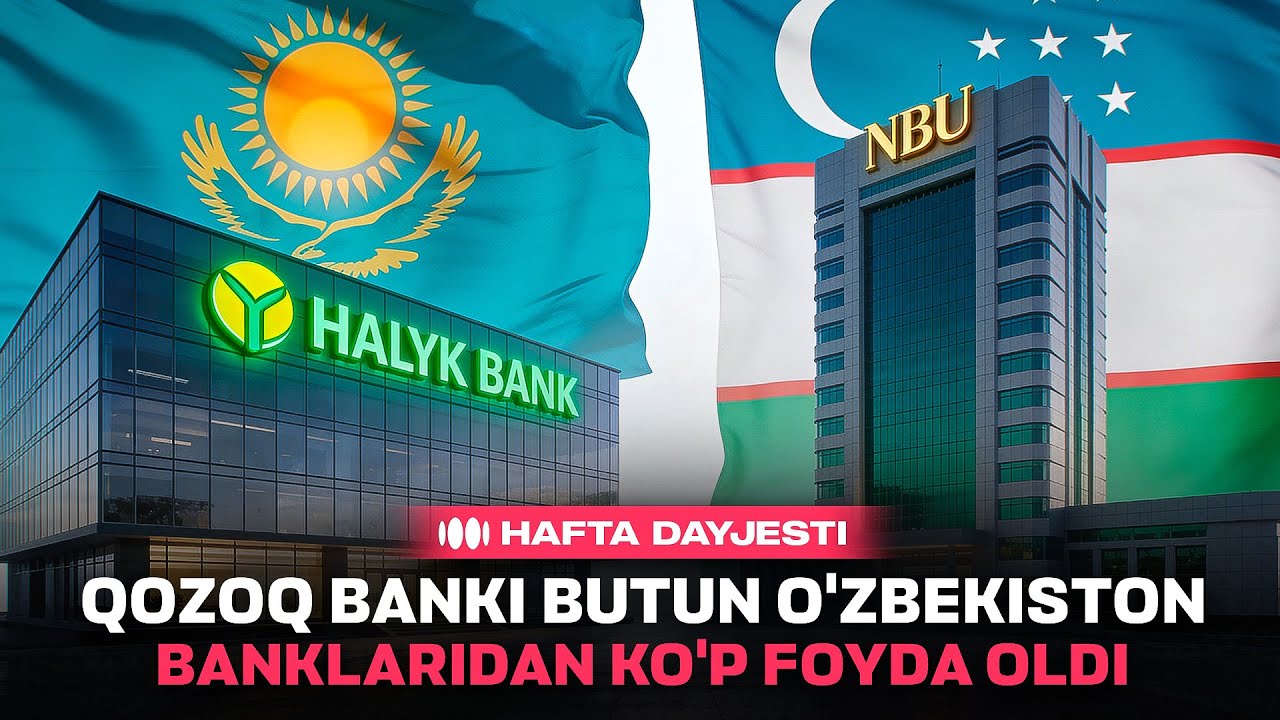 Bir qozoq banki butun O'zbekiston banklaridan ko'p foyda oldi | Hafta dayjesti
