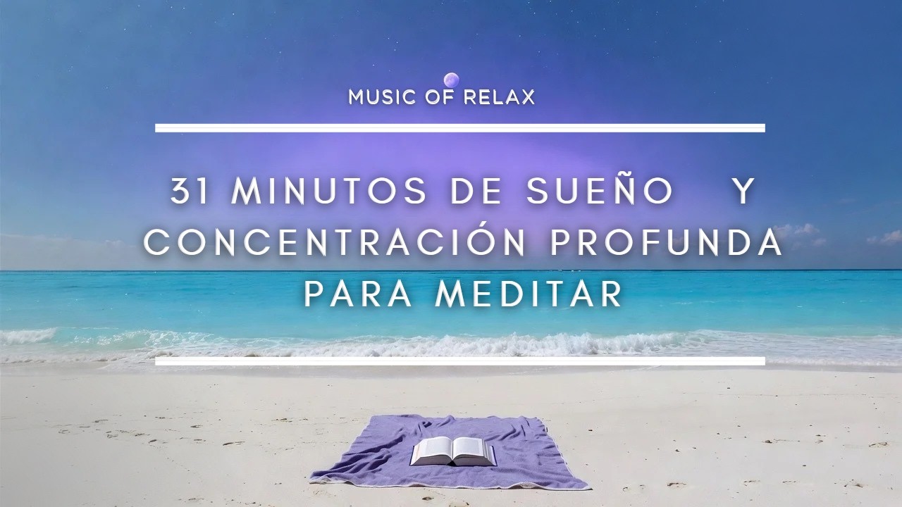 Sonidos de Frecuencia Curativa: Relajación Profunda Científica | Music of Relax | 31Minutos