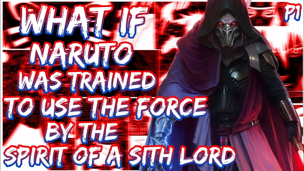 What if Naruto was Trained to use the Force by the spirit of a Sith Lord | Episode 1