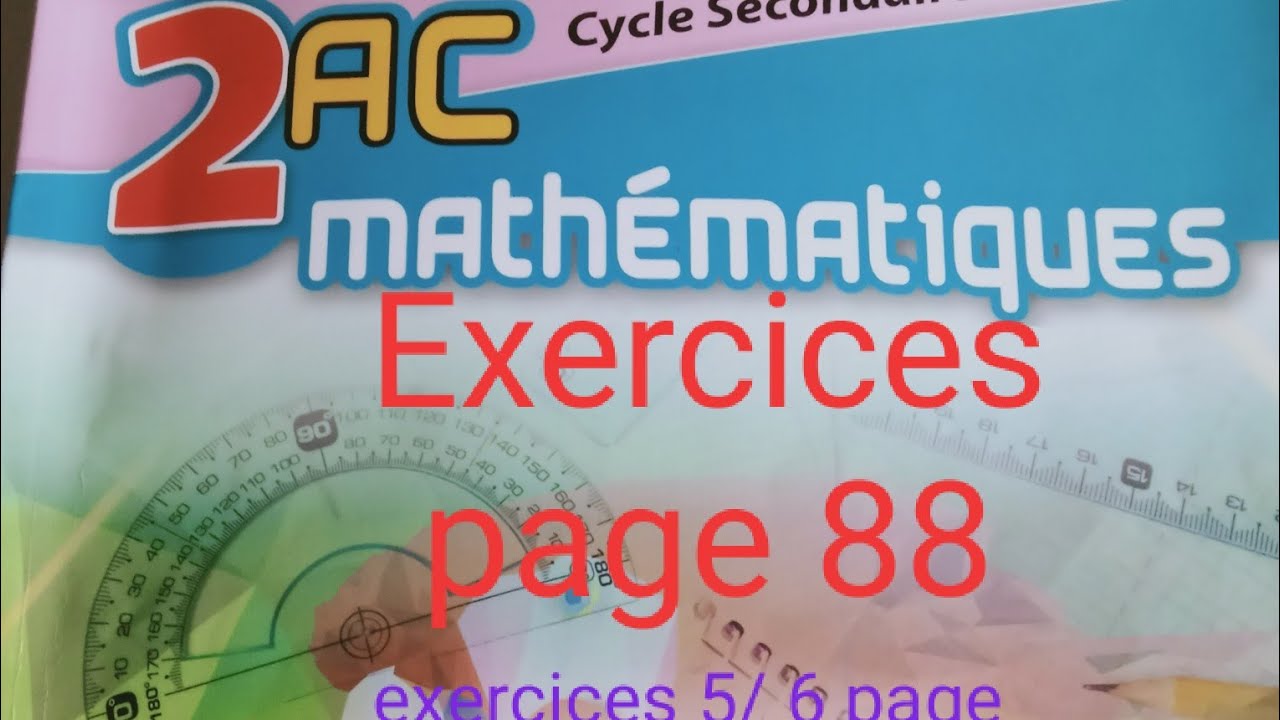 Exercies page 88 deuxième année collègial.   maxi maths