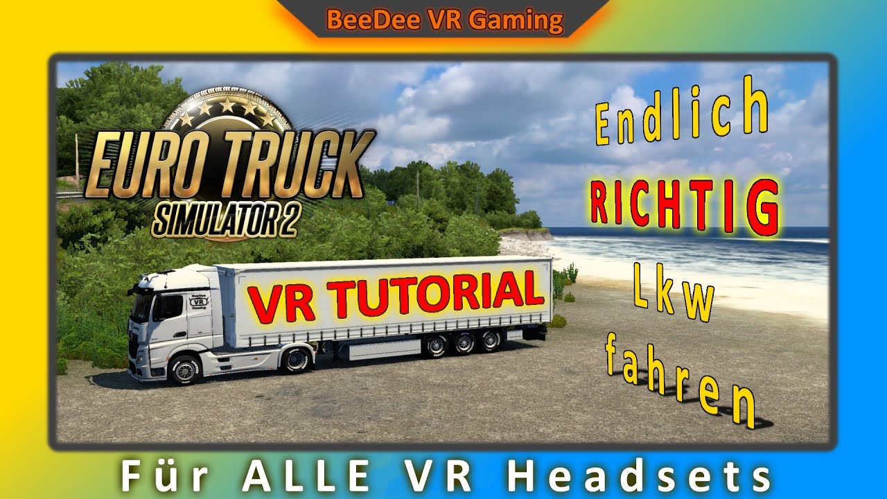ETS2 / ATS / VR Tutorial für alle VR Headsets + Meine Grafikeinstellungen / deutsch / german