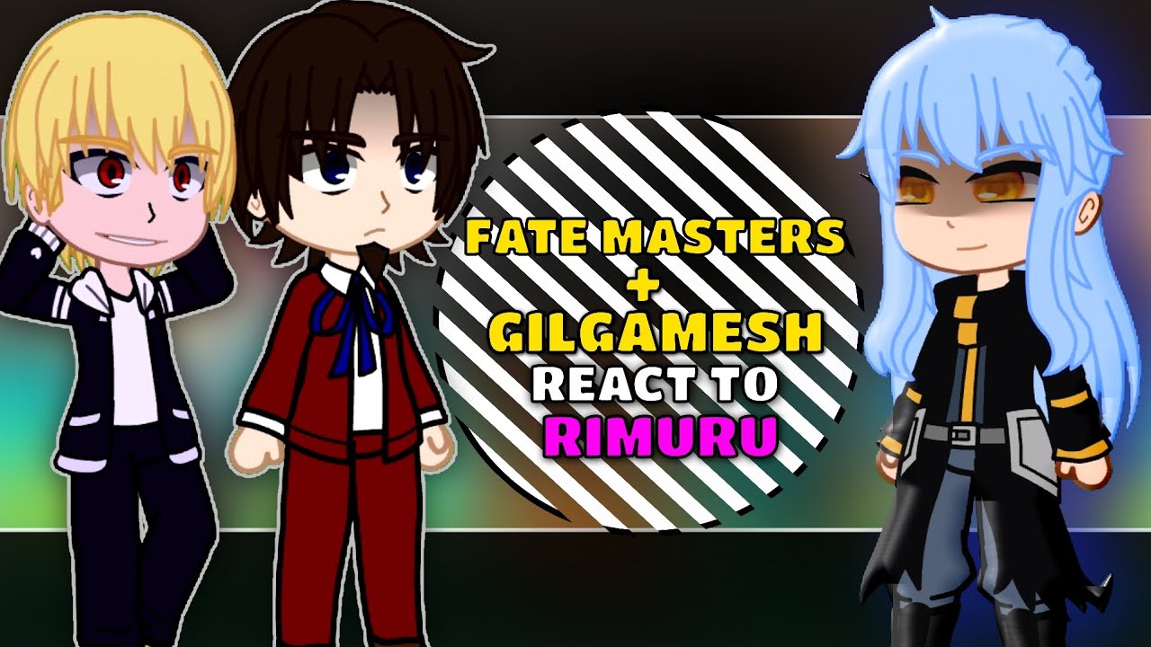(FATE) мастера + Гильгамеш реагируют на rimuru tempest как [AU] | GCRV || Fate x Tensura Полная в...