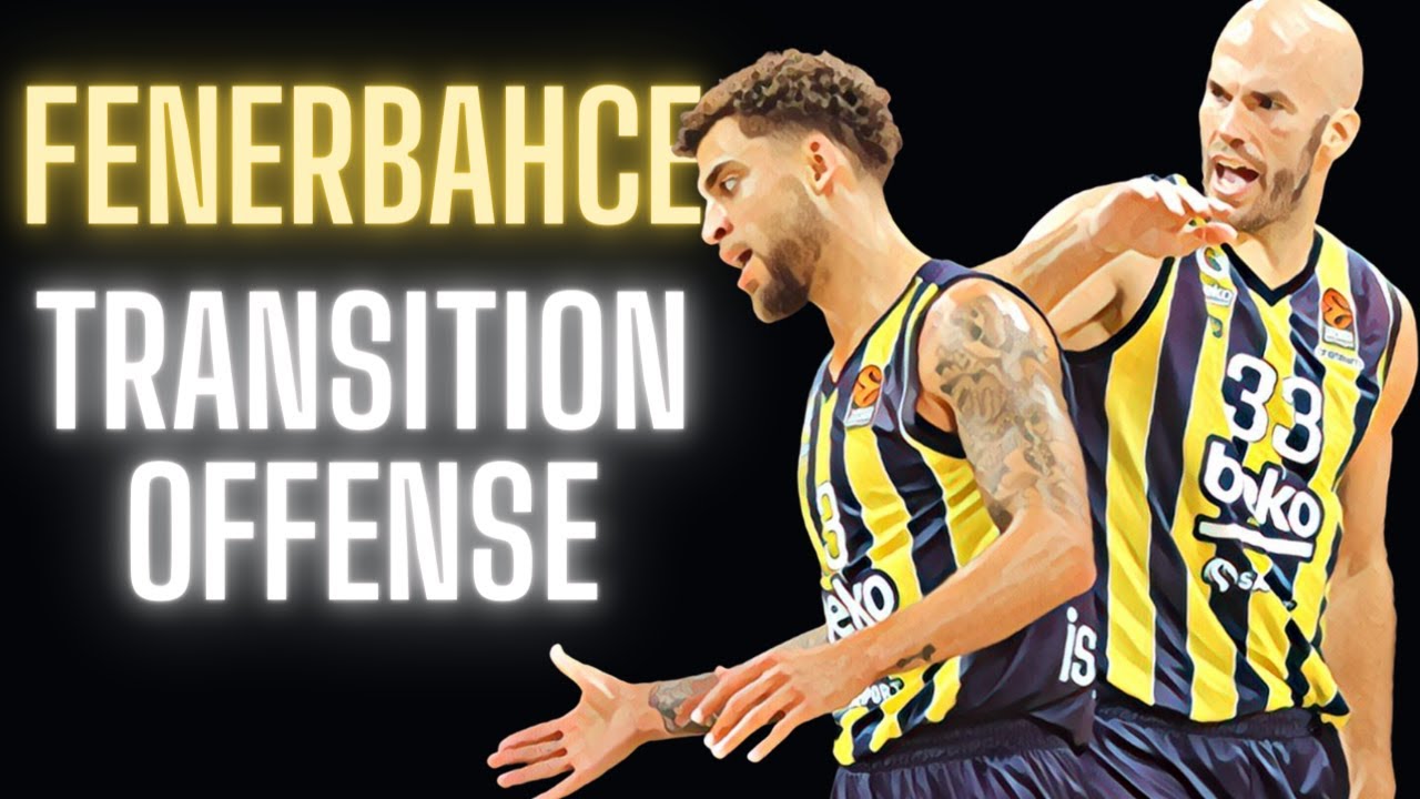 Fenerbahce's High-Speed Transition Offense Under Coach Itoudis