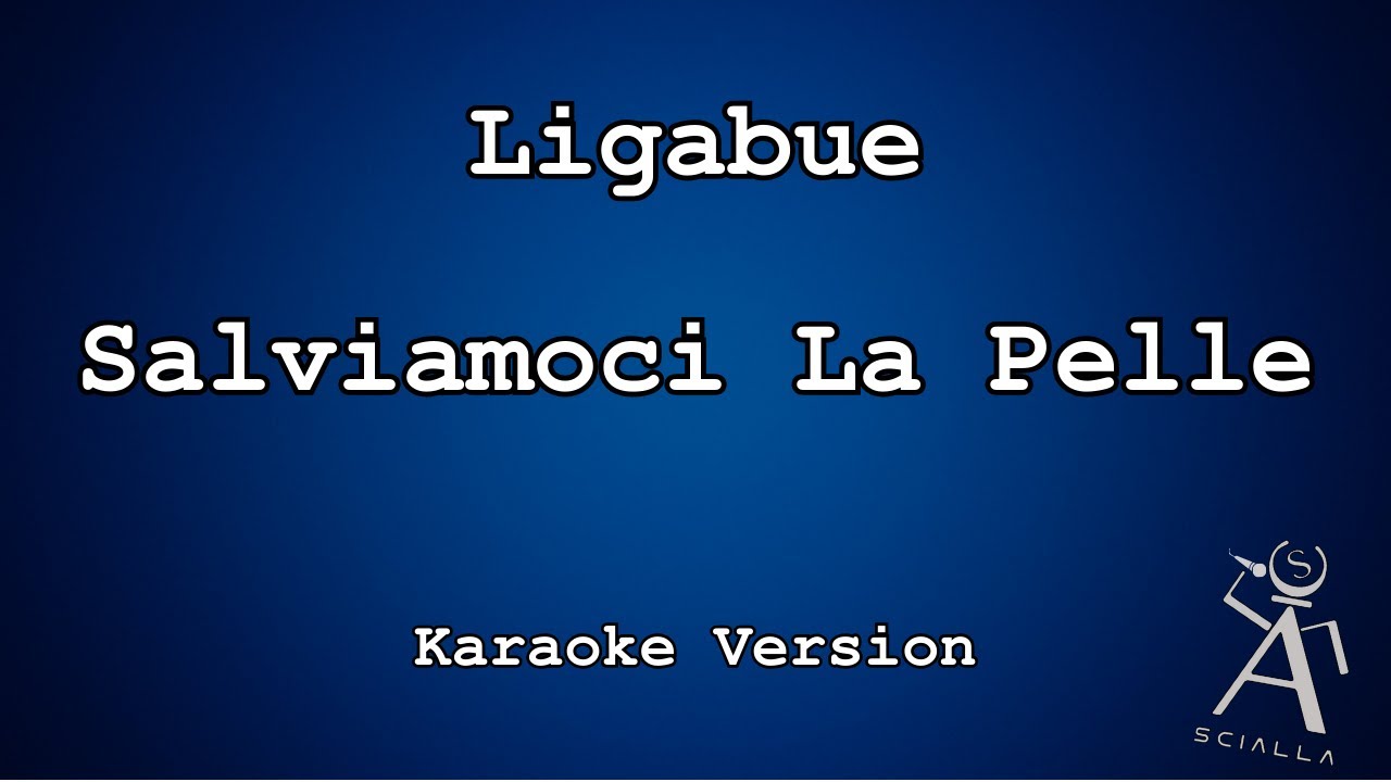 Ligabue  - Salviamoci La Pelle (KARAOKE)