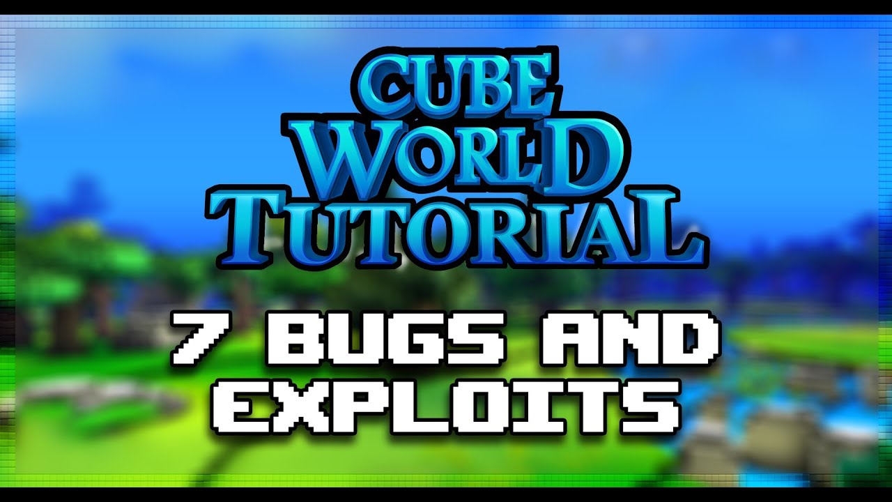 Fun Bugs and Exploits in Cube World Tutorial