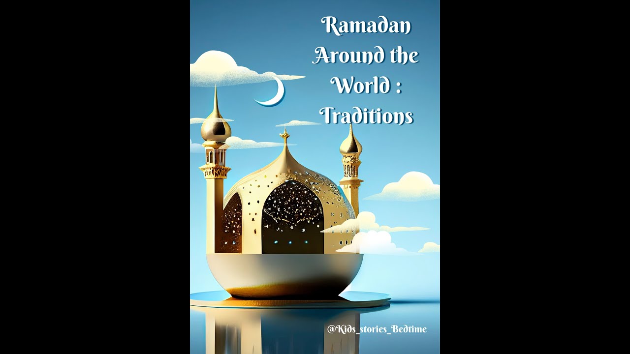 Ramadan Around the World : Traditions