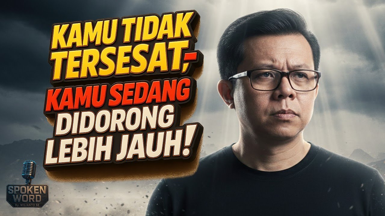 KAMU TIDAK TERSESAT, KAMU SEDANG DIDORONG LEBIH JAUH!