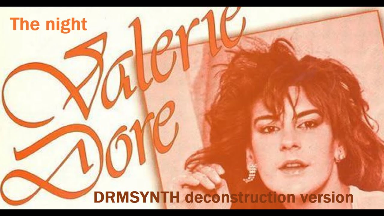 Valerie Dore - The night (DRMSYNTH deconstruction version)