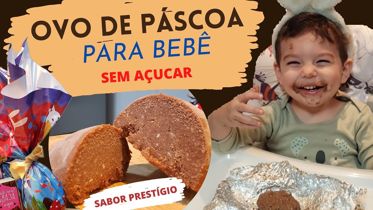 OVO DE PÁSCOA PARA BEBÊS | SEM AÇUCAR l SABOR PRESTIGIO
