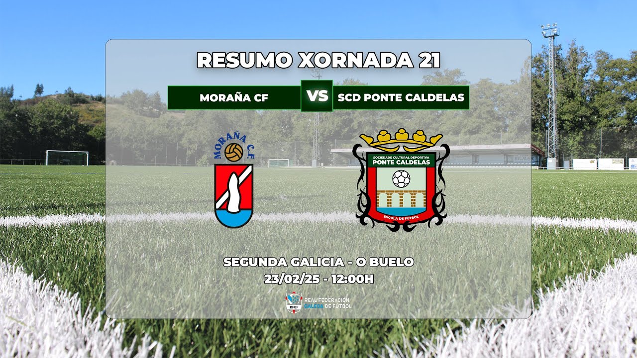 XORNADA 21: MORA&Ntilde;A CF - SCD PONTE CALDELAS