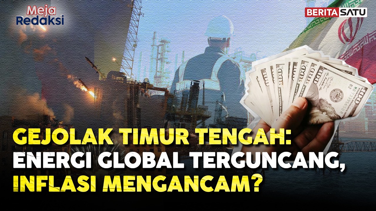 Gejolak Timur Tengah: Energi Global Terguncang, Inflasi Mengancam? | Meja Redaksi