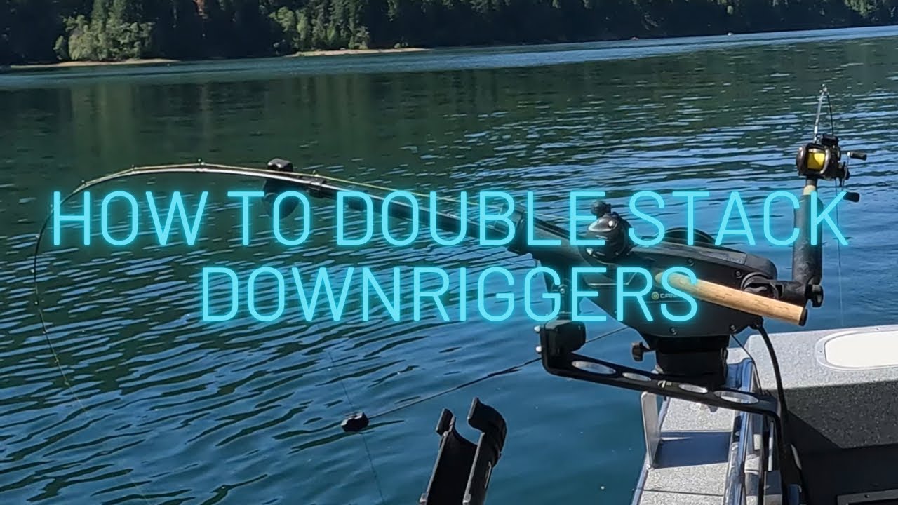 (HOW TO) - Double Stack Downriggers For Kokanee