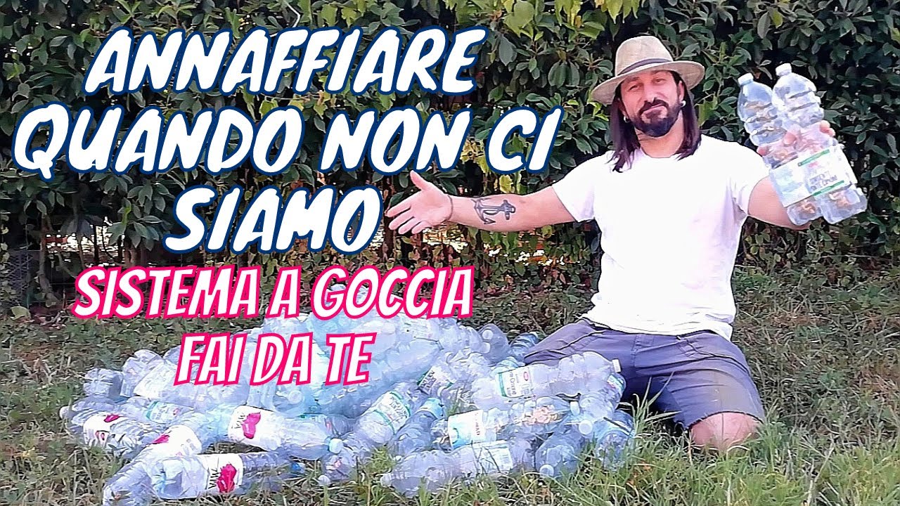 Dare l'acqua alle piante quando non ci siamo - sistema a goccia fai da te.