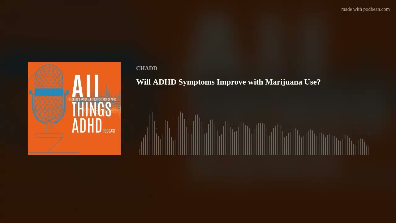 Will ADHD Symptoms Improve with Marijuana Use?