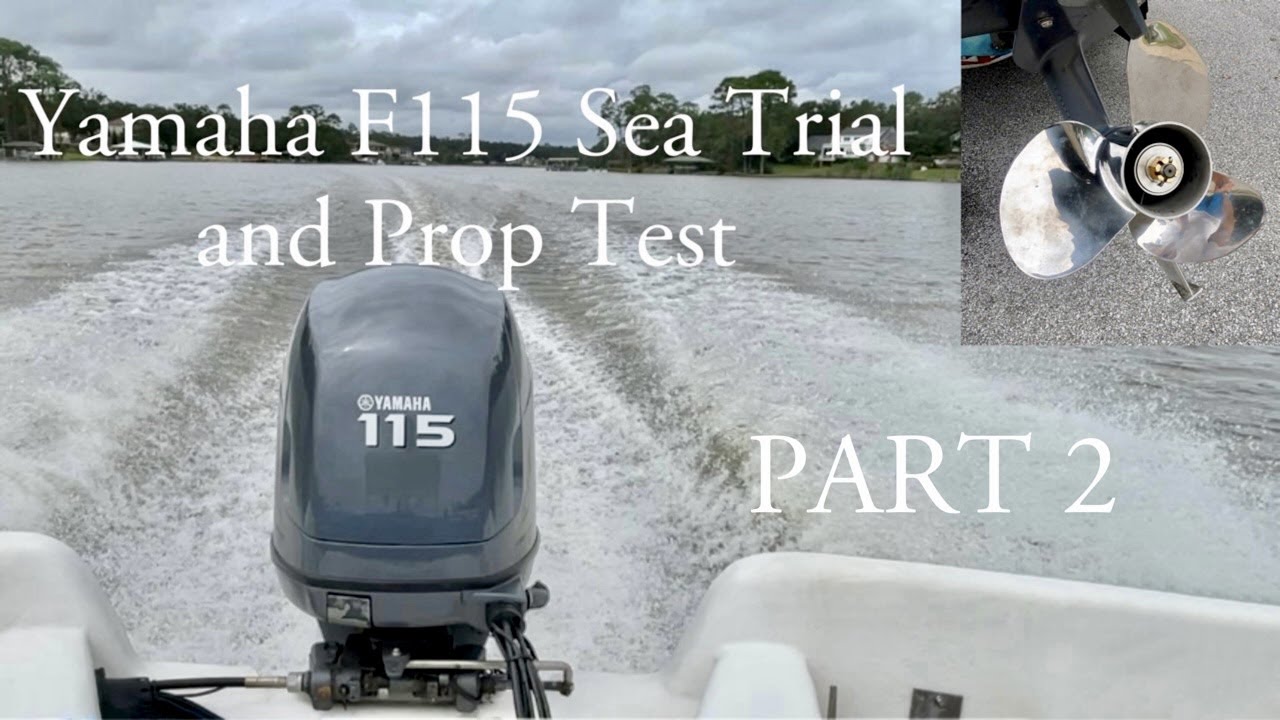 Yamaha F115 Sea Trial and Prop Test Part 2