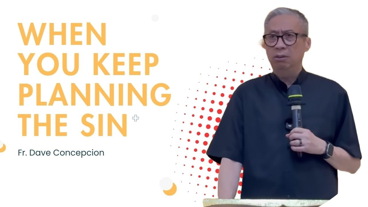 Fr. Dave Concepcion || When You Keep Planning the Sin