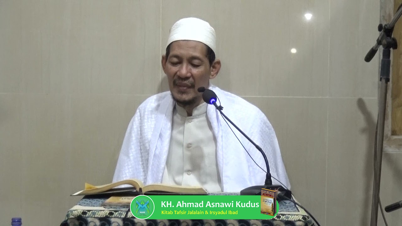 KAJIAN KITAB KUNING TAFSIR JALALAIN & IRSYADUL IBAD - KH. AHMAD ASNAWI KUDUS