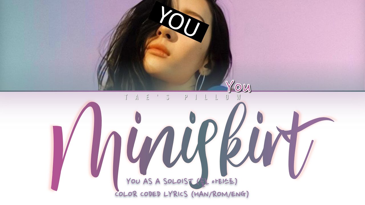 MINISKIRT - YOU | SOLOIST VER. | ORIGINAL - AOA | HAN/ROM/ENG | COLOR CODED LYRICS