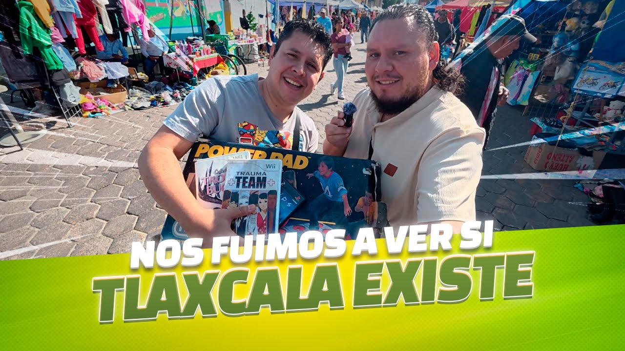 NOS FUIMOS A VER SI TLAXCALA EXISTE