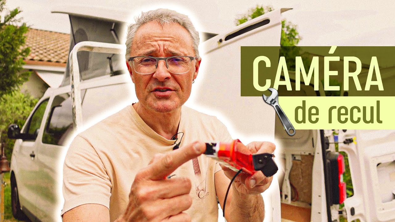 #08. J'installe une caméra de recul à l'arrière du van