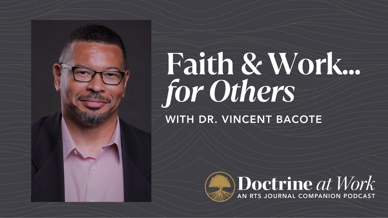 Faith and Work...for Others with Dr. Vincent Bacote #podcast #faithandwork