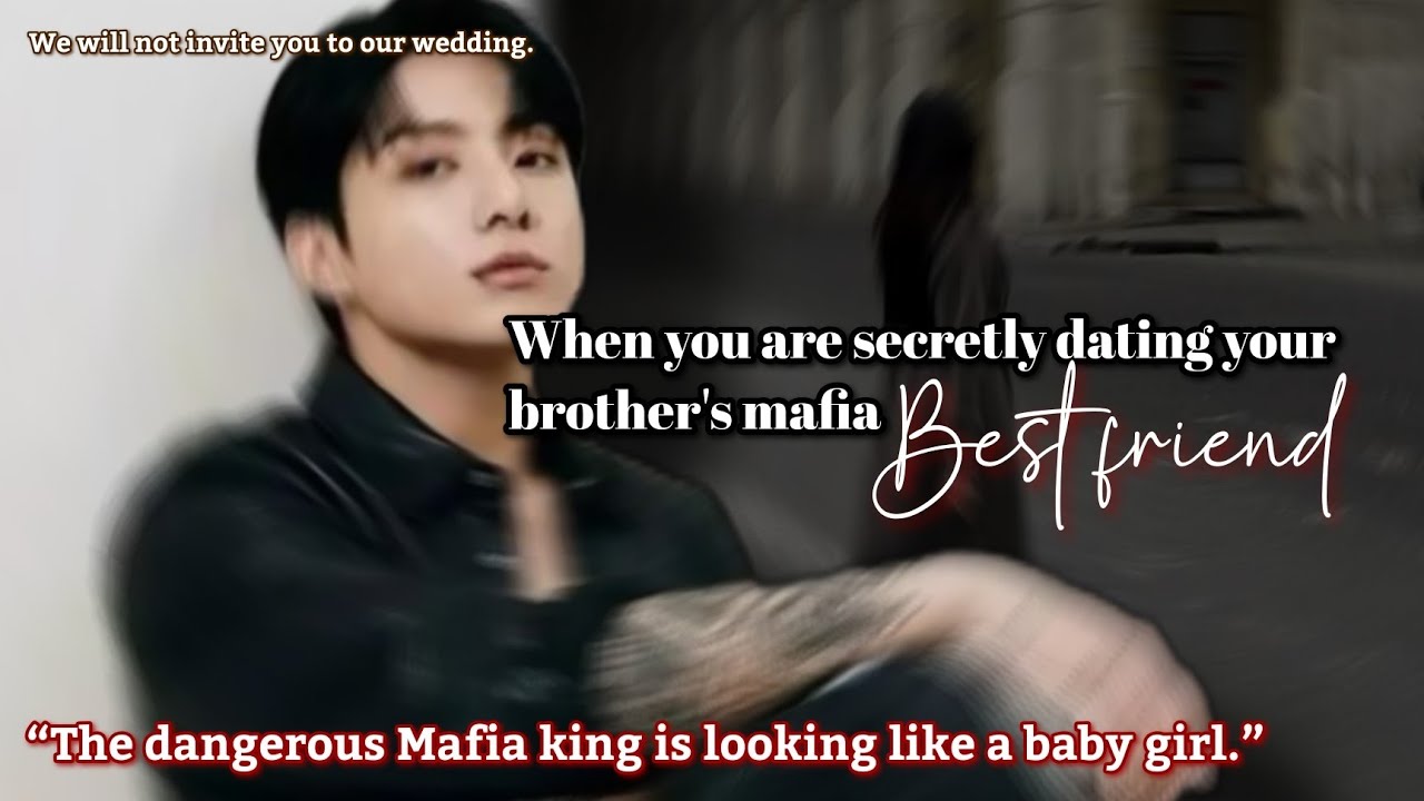 When you are secretly dating your brother's mafia best friend Jungkook ff