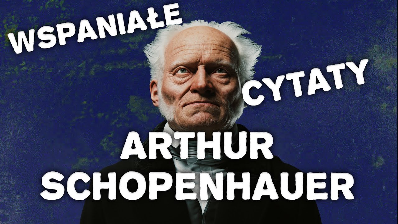 Arthur Schopenhauer: Wspaniałe Cytaty (INSPIRUJĄCE) | SŁOWO FILOZFA