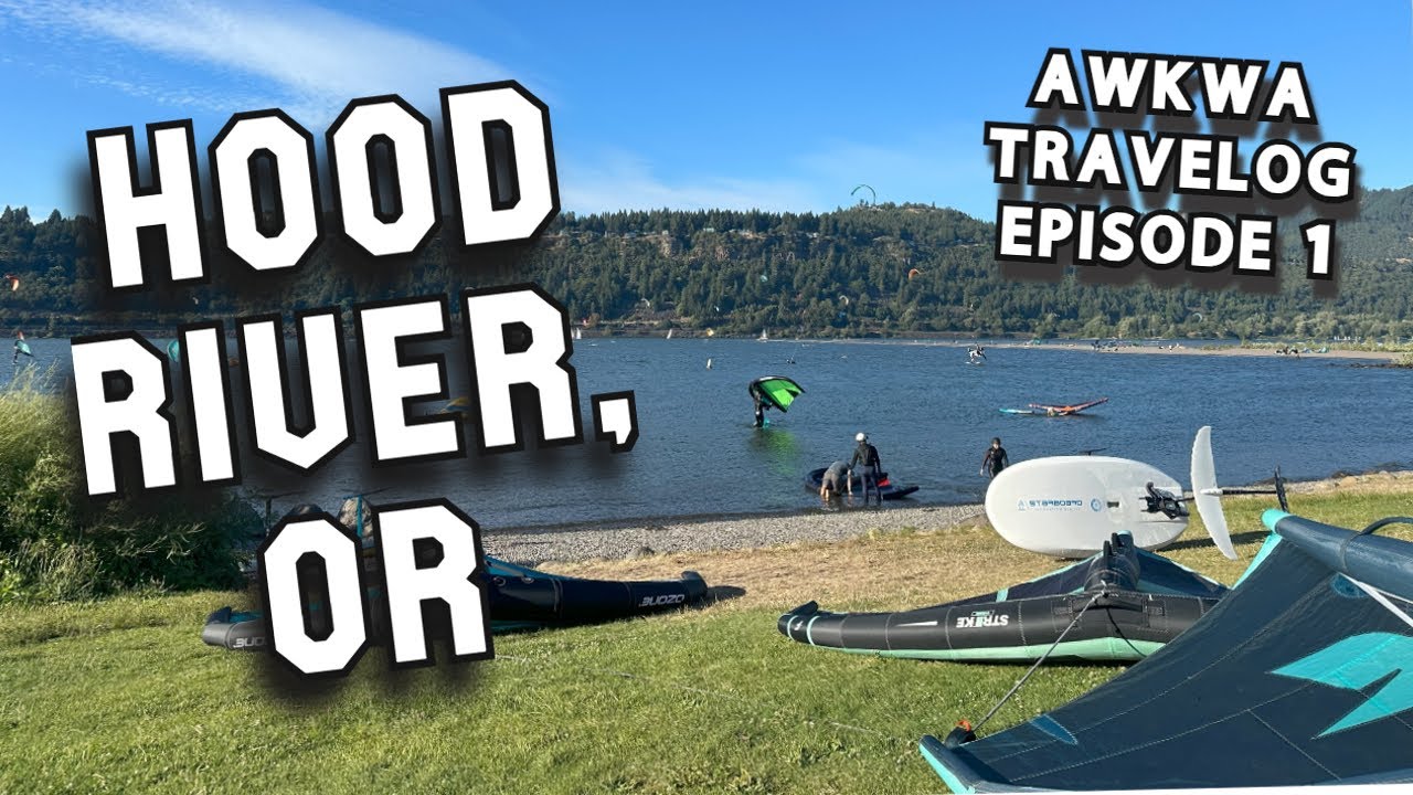 Hood River, OR - Windsurfing Capital of The U.S. | AWKWA Travelog Ep. 1