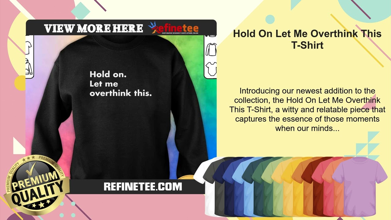 Hold On Let Me Overthink This T-Shirt