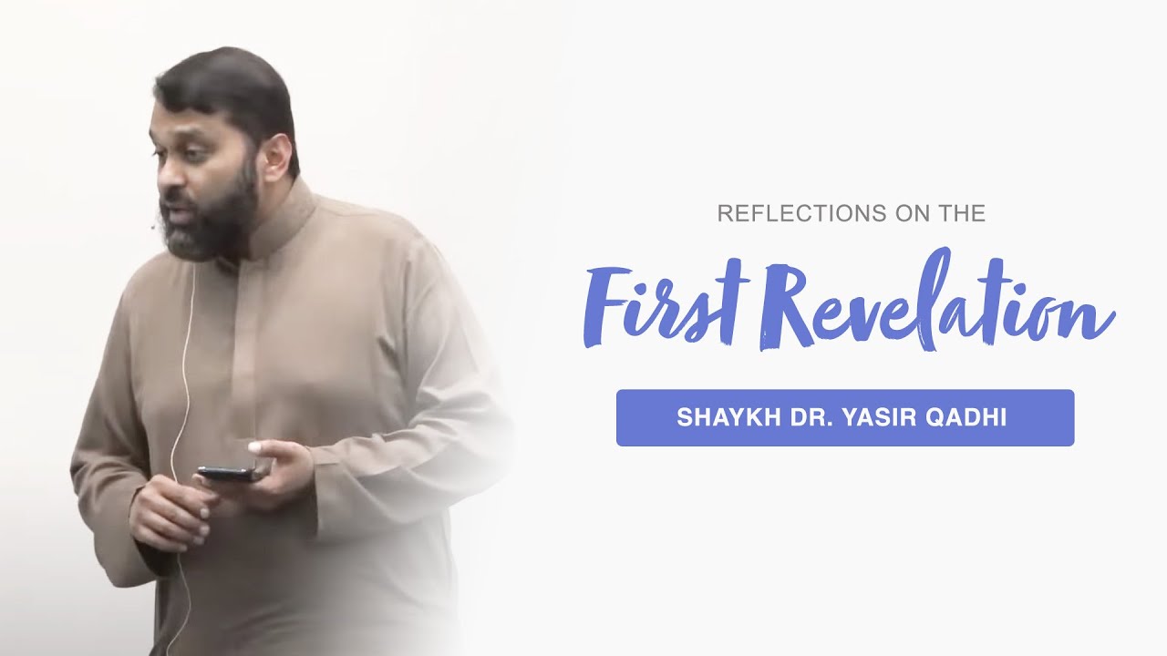 Reflections on The First Revelation to The Prophet ﷺ | Shaykh Dr. Yasir Qadhi