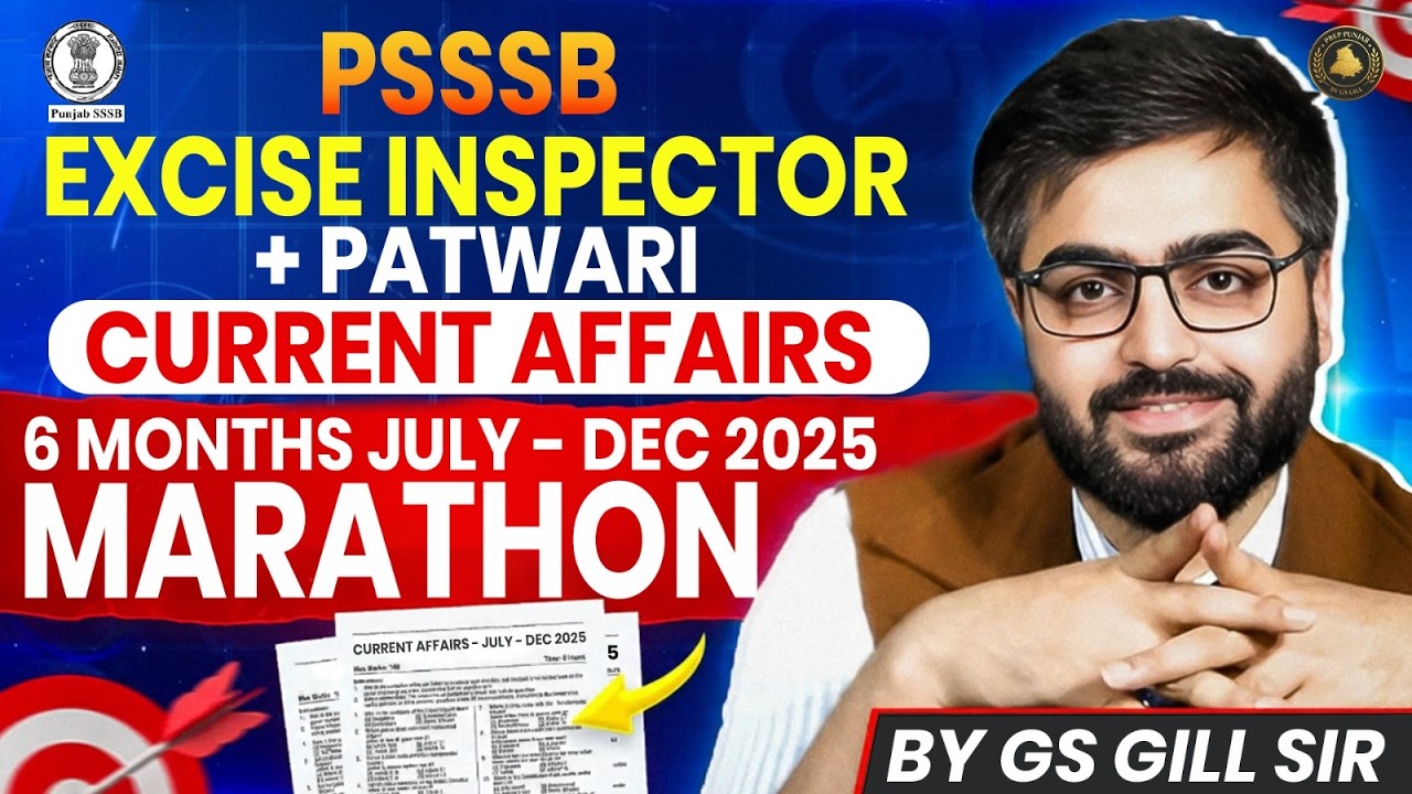 Current Affairs Marathon 2025 | PSSSB Excise Inspector + Patwari | Current Affairs by GS Gill Sir